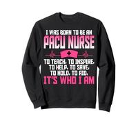 I Was Born to Be PACU Nurse Post Anesthesia Care Unit Gifts Sweatshirt