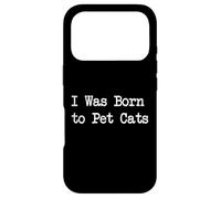 I Was Born to Pet Cats Funny Quotes Case for iPhone 17 Pro