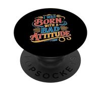 I Was Born With A Bad Attitude Sarcastic Personality PopSockets Adhesive PopGrip