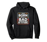 I Was Born With A Bad Attitude Sarcastic Personality ----- Pullover Hoodie