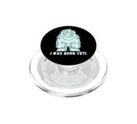 I Was Born Yeti Ready Funny Abominable Snowman Quote Slogan PopSockets PopGrip for MagSafe