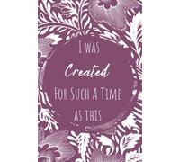 I Was Created For Such A Time As This | Christian Art Gifts 5.5 x 8.5 Inch Softcover Notebook / Journal |110 Simple Lined Blank Pages