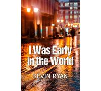 I Was Early in the World