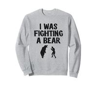 I Was Fighting A Bear After Surgery Recovery Leg Broken Arm Sweatshirt