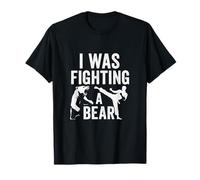 I was Fighting A Bear - Funny Recovery Gag T-Shirt