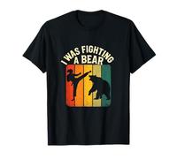 I was Fighting A Bear - Funny Recovery Sarcastic T-Shirt