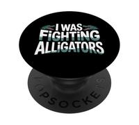 I Was Fighting Alligators Excuse Clumsy Story |- PopSockets Adhesive PopGrip