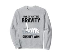 I Was Fighting Gravity Gravity Won Broken Hand Broken Arm Sweatshirt