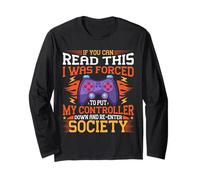 I was Forced to Put My Controller Down Funny Gaming Gamer Long Sleeve T-Shirt