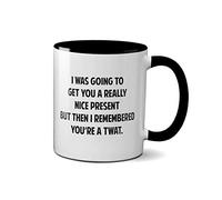 I was Going to Get You A Really Nice Present ... Mug - Joke Funny Gift Present (Black Handle)