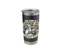 I was Gonna Do A Carpentry Joke Woodwork Carpentry Carpenter Stainless Steel Insulated Tumbler