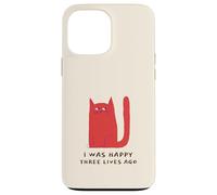 I Was Happy Three Lives Ago (Funny Cat Statement) Case for iPhone 13 Pro Max