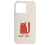 I Was Happy Three Lives Ago (Funny Cat Statement) Case for iPhone 14 Pro Max