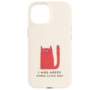 I Was Happy Three Lives Ago (Funny Cat Statement) Case for iPhone 15