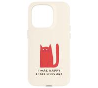 I Was Happy Three Lives Ago (Funny Cat Statement) Case for iPhone 15 Pro