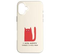 I Was Happy Three Lives Ago (Funny Cat Statement) Case for iPhone 16 Plus