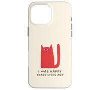 I Was Happy Three Lives Ago (Funny Cat Statement) Case for iPhone 16 Pro Max