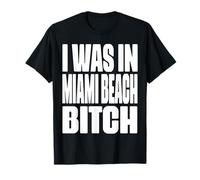 I Was In Miami Beach Bitch City Represent Funny T-Shirt