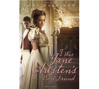 I Was Jane Austen's Best Friend: A Secret Diary
