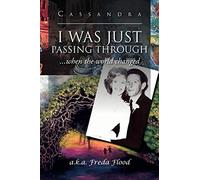 I Was Just Passing Through: ...when the world changed