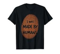 I was Made By Humans Funny Artificial Intelligence Humor Value Graphic T-Shirt