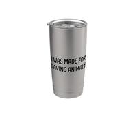 I was Made for Saving Animals Stainless Steel Insulated Tumbler