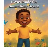 I Was Made For Something Great