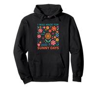I Was Made For Sunny Days Flower Lover Pullover Hoodie