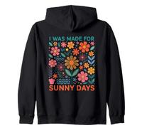 I Was Made For Sunny Days Flower Lover Zip Hoodie