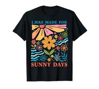 I was Made for Sunny Days T-Shirt