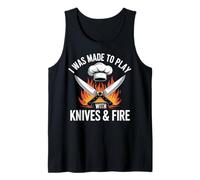I Was Made to Play with Knives and Fire Chef Tank Top