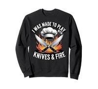 I Was Made to Play with Knives and Fire Cook Sweatshirt