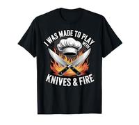 I Was Made to Play with Knives and Fire Cook T-Shirt