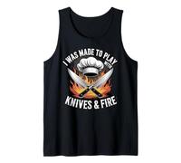 I Was Made to Play with Knives and Fire Cook Tank Top