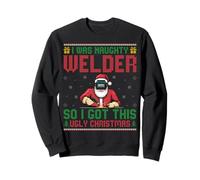 I Was Naughty Welder Welding So I Got This Ugly Christmas Sweatshirt