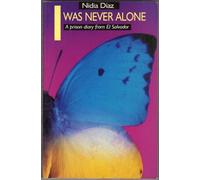 I Was Never Alone: Prison Diary from El Salvador