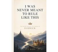 I Was Never Meant to Rule Like This: The Secret Behind the Crown of Eldwick