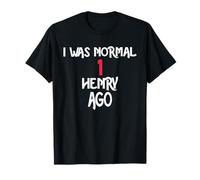 I was Normal 1 Henry Ago T-Shirt Name Henry T-Shirt
