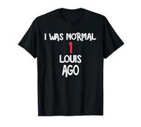 I was Normal 1 Louis Ago T-Shirt Name Louis T-Shirt