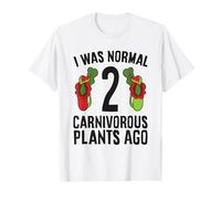 I was Normal 2 Carnivorous Plants Ago T-Shirt