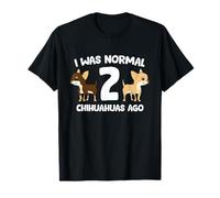 I Was Normal 2 Chihuahuas Ago Love Chihuahua Dogs T-Shirt