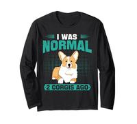 I was Normal 2 Corgis Ago Corgi Dogs Dogs Dog Lovers Long Sleeve T-Shirt