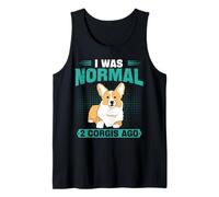 I was Normal 2 Corgis Ago Corgi Dogs Dogs Dog Lovers Tank Top