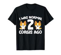 I was Normal 2 Corgis Ago Funny Corgi Dog T-Shirt