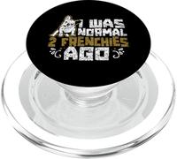 I Was Normal 2 Frenchies Ago Frenchie Owner French Bulldog PopSockets PopGrip for MagSafe