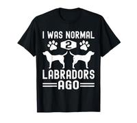 I Was Normal 2 Labradors Ago, Funny Labrador Retriever Dog T-Shirt