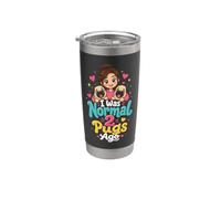 I was Normal 2 Pugs Ago - Pug Owner Stainless Steel Insulated Tumbler