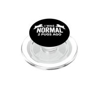 I Was Normal 2 Pugs Dogs Ago Funny Pet Owner PopSockets PopGrip for MagSafe