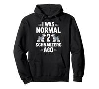 I Was Normal 2 Schnauzers Ago Miniature Schnauzer Pullover Hoodie