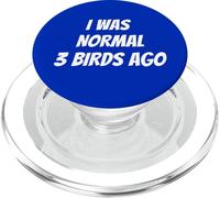 I Was Normal 3 Birds Ago - Bird Lover - Pet Bird Watcher PopSockets PopGrip for MagSafe